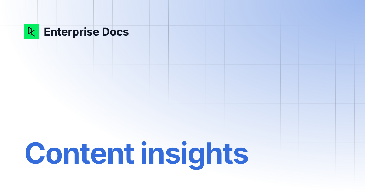Content insights | Enterprise Docs