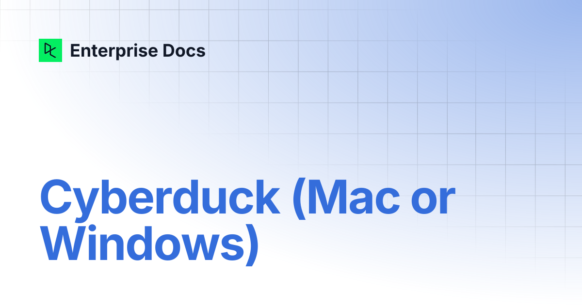 Cyberduck (Mac or Windows) | Enterprise Docs